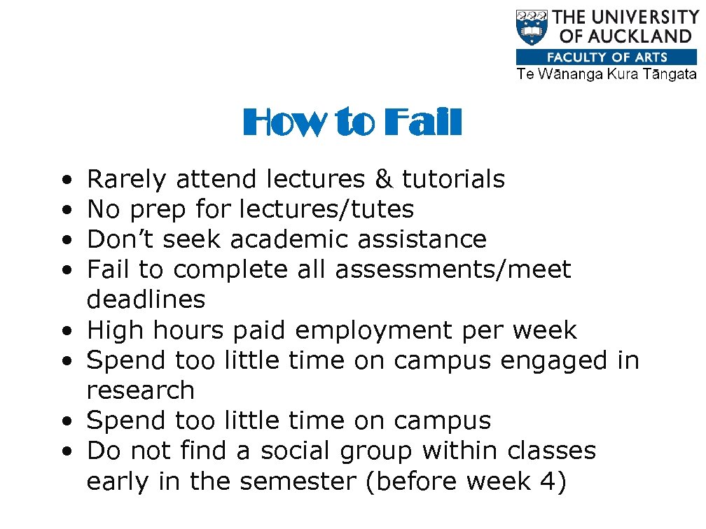 How to Fail • • Rarely attend lectures & tutorials No prep for lectures/tutes