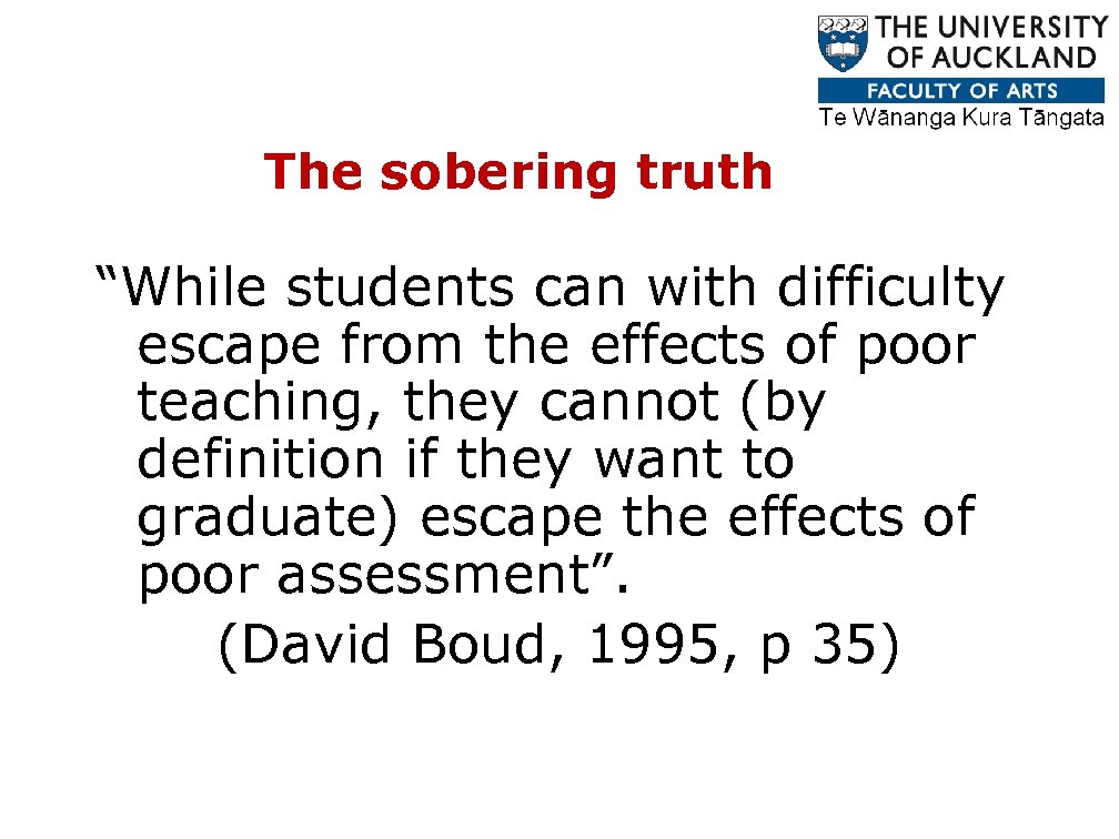 The sobering truth “While students can with difficulty escape from the effects of poor