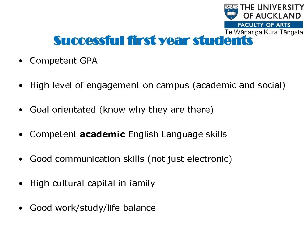 Successful first year students • Competent GPA • High level of engagement on campus