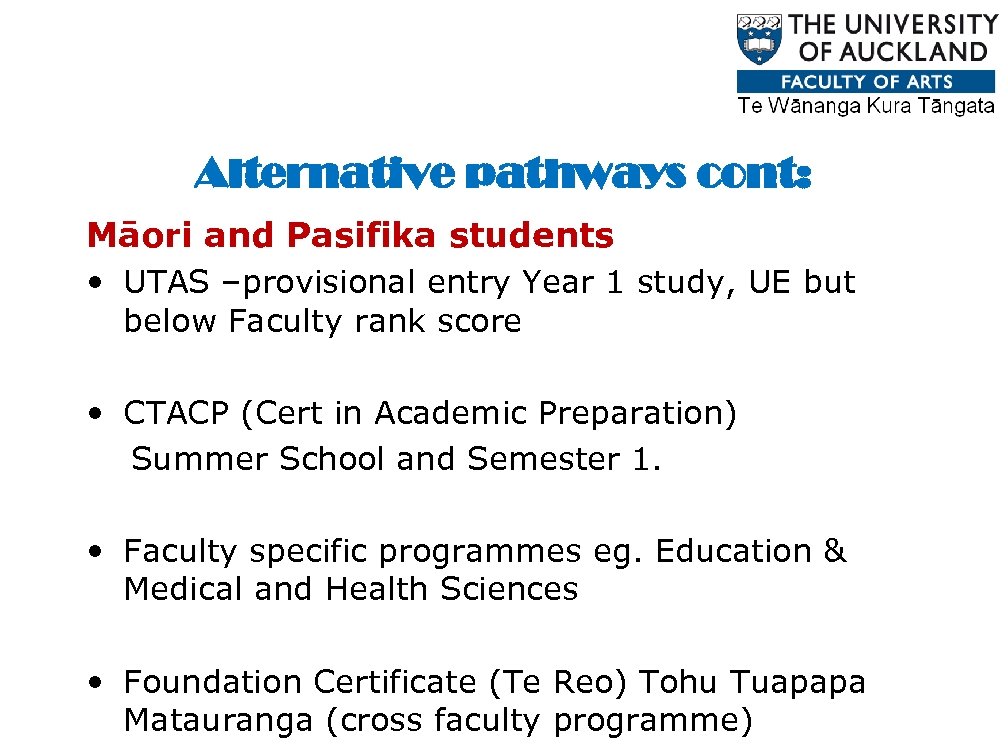 Alternative pathways cont: Māori and Pasifika students • UTAS –provisional entry Year 1 study,