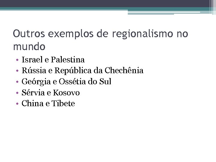 Outros exemplos de regionalismo no mundo • • • Israel e Palestina Rússia e