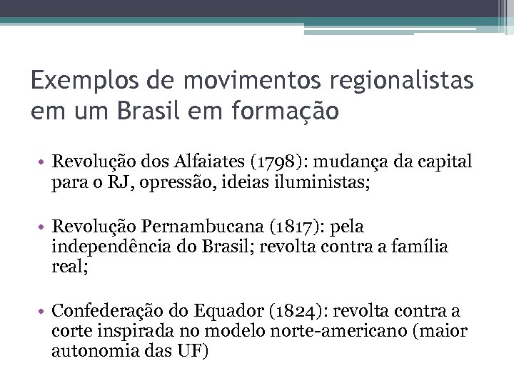 Exemplos de movimentos regionalistas em um Brasil em formação • Revolução dos Alfaiates (1798):