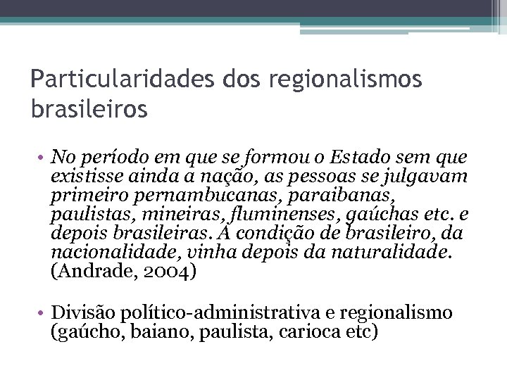 Particularidades dos regionalismos brasileiros • No período em que se formou o Estado sem