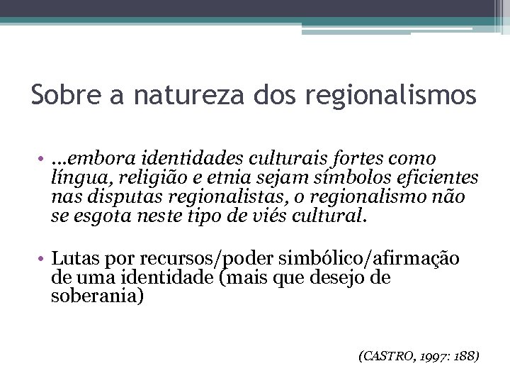 Sobre a natureza dos regionalismos • . . . embora identidades culturais fortes como
