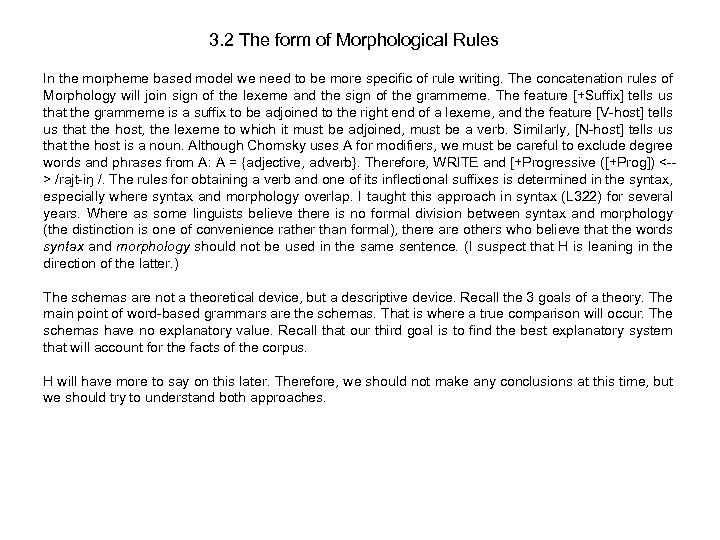 3. 2 The form of Morphological Rules In the morpheme based model we need