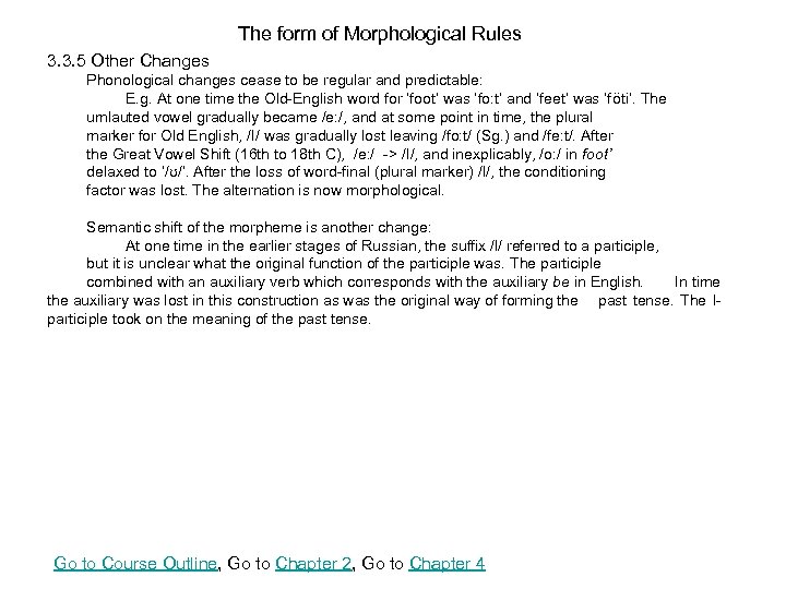 The form of Morphological Rules 3. 3. 5 Other Changes Phonological changes cease to
