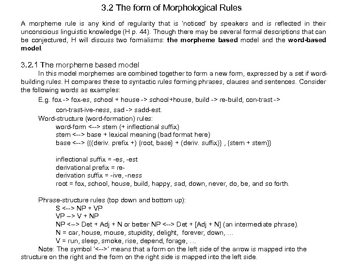 3. 2 The form of Morphological Rules A morpheme rule is any kind of