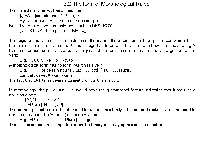 3. 2 The form of Morphological Rules The lexical entry for EAT now should