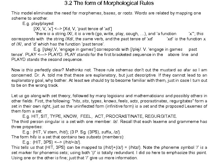 3. 2 The form of Morphological Rules This model eliminates the need for morphemes,