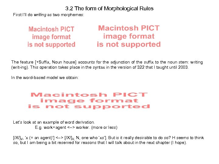 3. 2 The form of Morphological Rules First I’ll do writing as two morphemes: