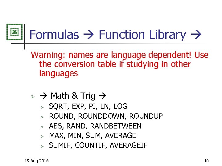 Formulas Function Library Warning: names are language dependent! Use the conversion table if studying