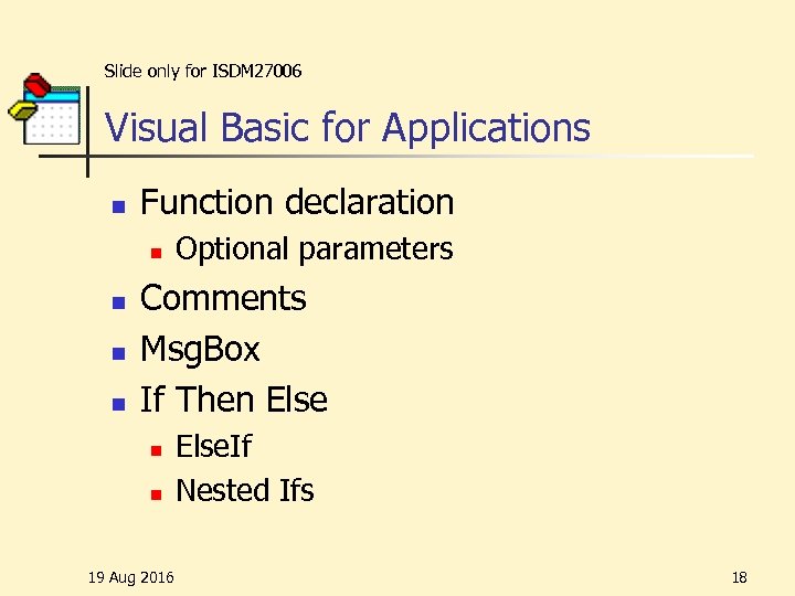 Slide only for ISDM 27006 Visual Basic for Applications n Function declaration n n