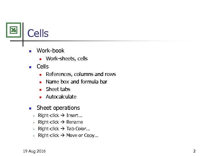 Cells Work-book n n Work-sheets, cells Cells n n n References, columns and rows