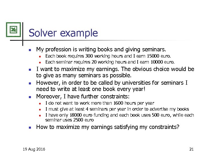 Solver example n My profession is writing books and giving seminars. n n n
