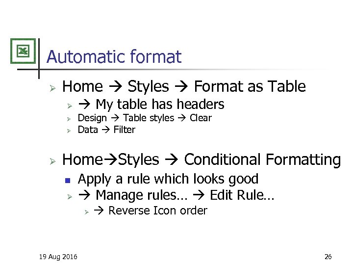 Automatic format Ø Home Styles Format as Table Ø Ø My table has headers