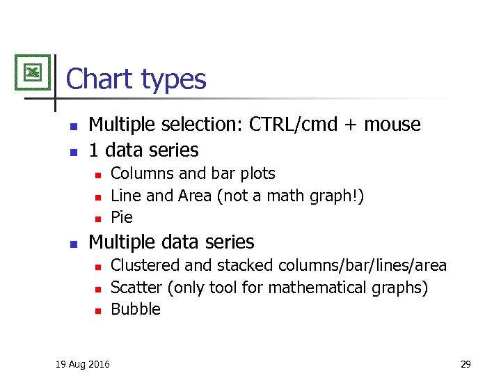 Chart types n n Multiple selection: CTRL/cmd + mouse 1 data series n n
