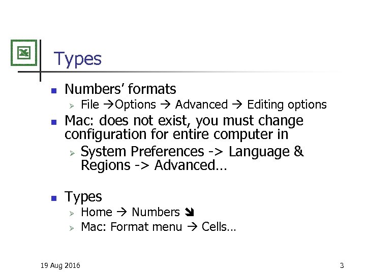 Types n Numbers’ formats Ø n n File Options Advanced Editing options Mac: does
