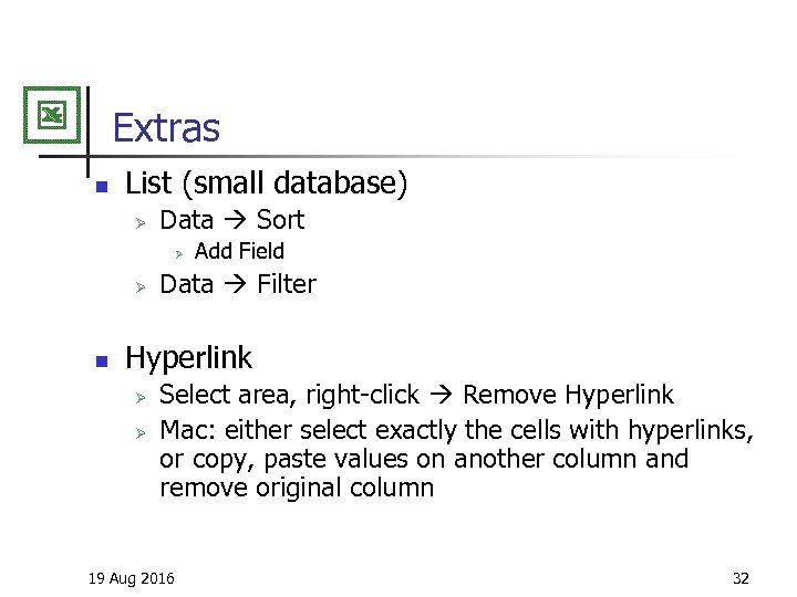 Extras n List (small database) Ø Data Sort Ø Ø n Add Field Data