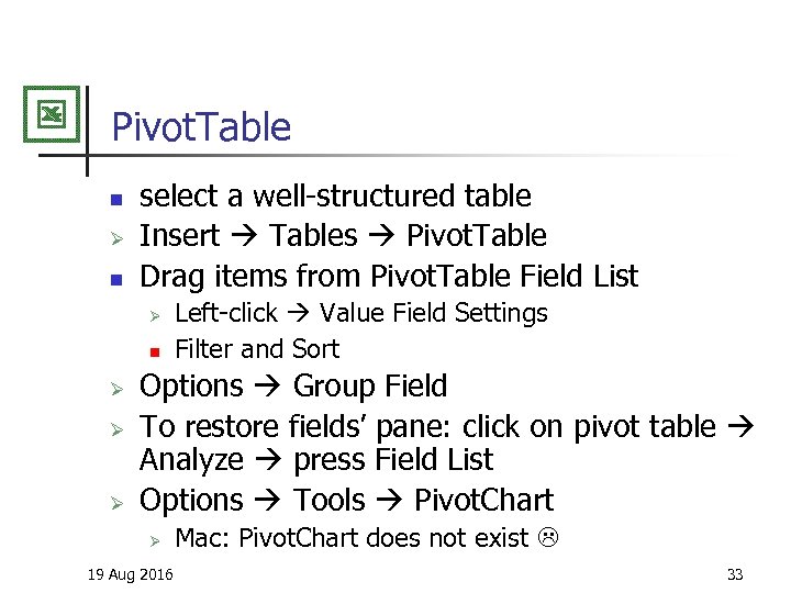 Pivot. Table n Ø n select a well-structured table Insert Tables Pivot. Table Drag