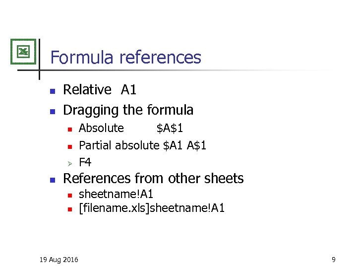 Formula references n n Relative A 1 Dragging the formula n n Ø n
