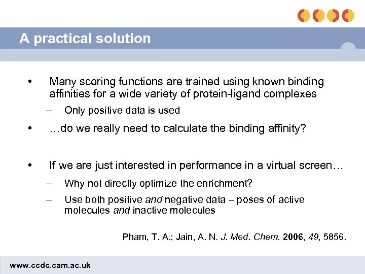 A practical solution • Many scoring functions are trained using known binding affinities for