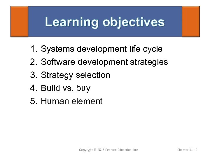 Learning objectives 1. 2. 3. 4. 5. Systems development life cycle Software development strategies