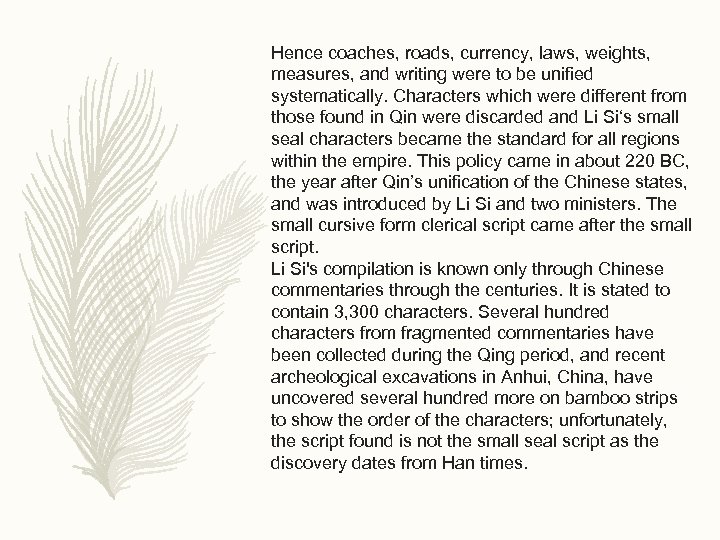 Hence coaches, roads, currency, laws, weights, measures, and writing were to be unified systematically.