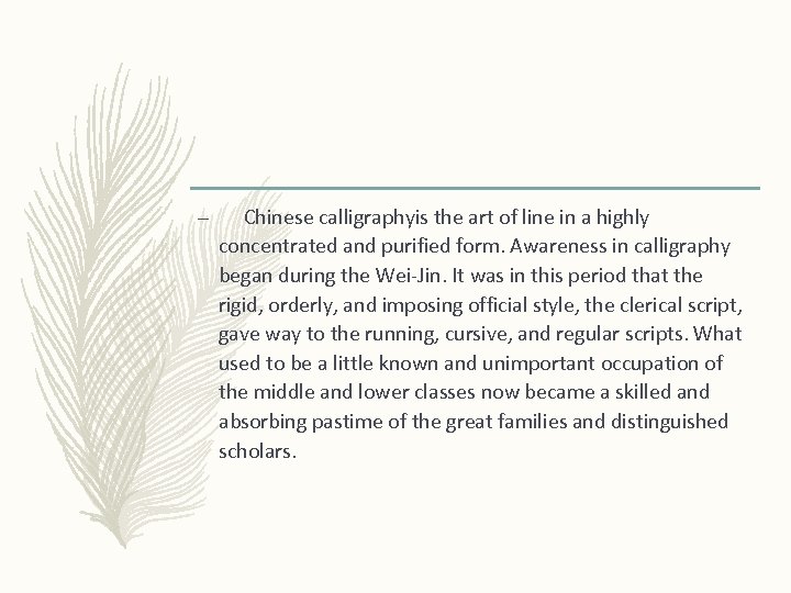 – Chinese calligraphyis the art of line in a highly concentrated and purified form.