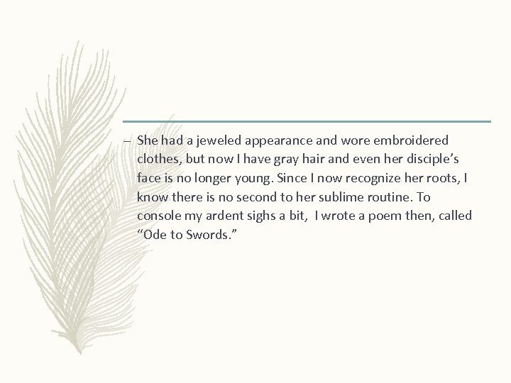 – She had a jeweled appearance and wore embroidered clothes, but now I have