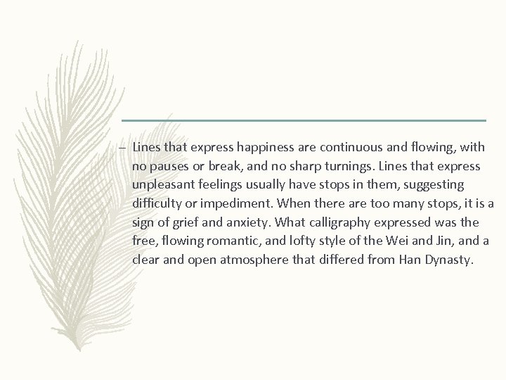 – Lines that express happiness are continuous and flowing, with no pauses or break,