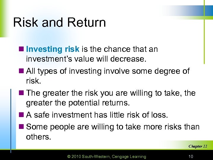 Risk and Return n Investing risk is the chance that an investment’s value will