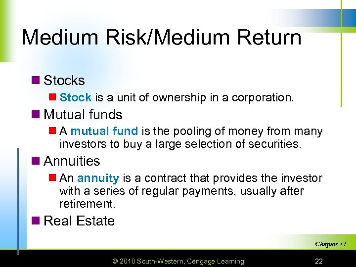 Medium Risk/Medium Return n Stocks n Stock is a unit of ownership in a
