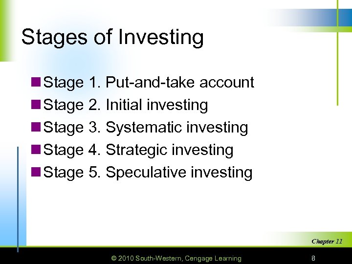 Stages of Investing n Stage 1. Put-and-take account n Stage 2. Initial investing n