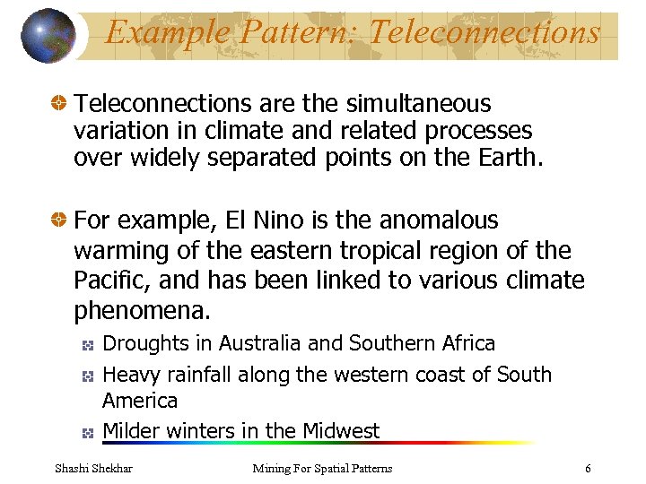 Example Pattern: Teleconnections are the simultaneous variation in climate and related processes over widely