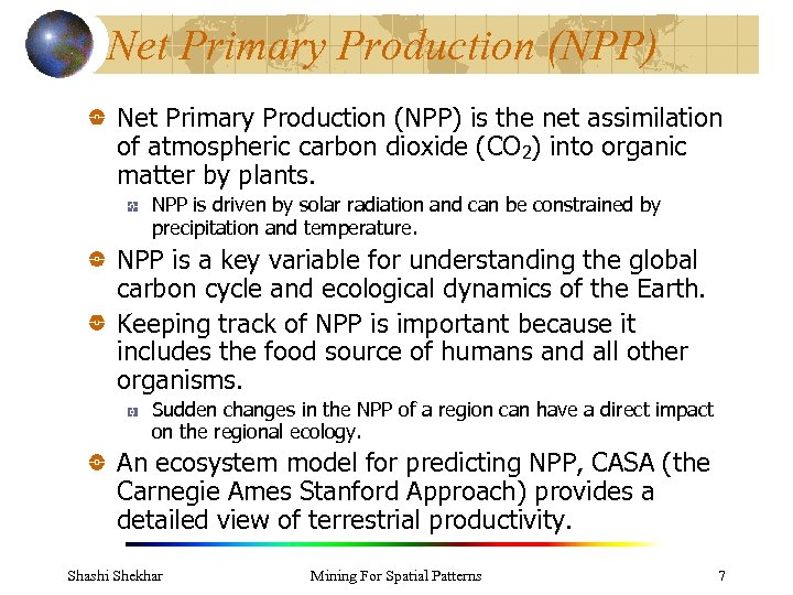 Net Primary Production (NPP) is the net assimilation of atmospheric carbon dioxide (CO 2)