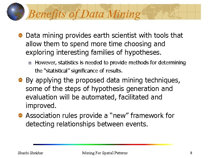 Benefits of Data Mining Data mining provides earth scientist with tools that allow them