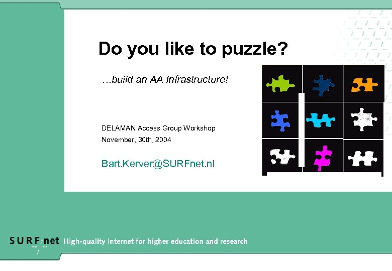 Do you like to puzzle? …build an AA Infrastructure! DELAMAN Access Group Workshop November,