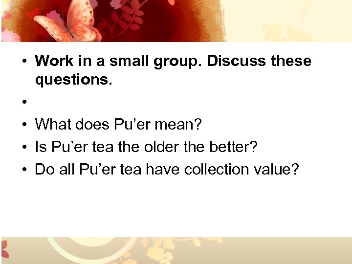  • Work in a small group. Discuss these questions. • • What does