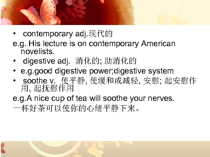  • contemporary adj. 现代的 e. g. His lecture is on contemporary American novelists.