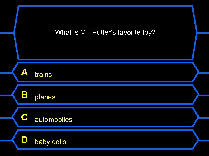 What is Mr. Putter’s favorite toy? A trains B planes C automobiles D baby