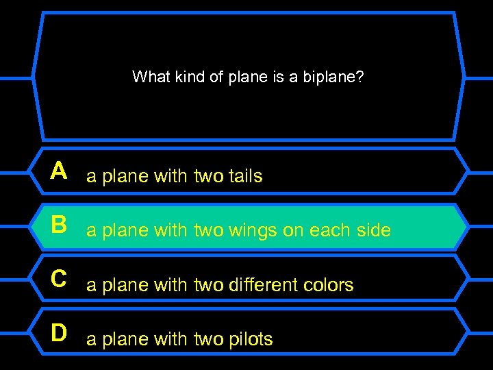 What kind of plane is a biplane? A a plane with two tails B
