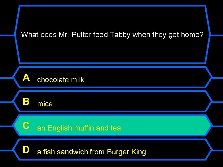 What does Mr. Putter feed Tabby when they get home? A chocolate milk B
