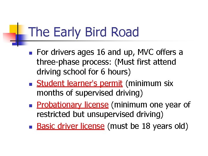 The Early Bird Road n n For drivers ages 16 and up, MVC offers