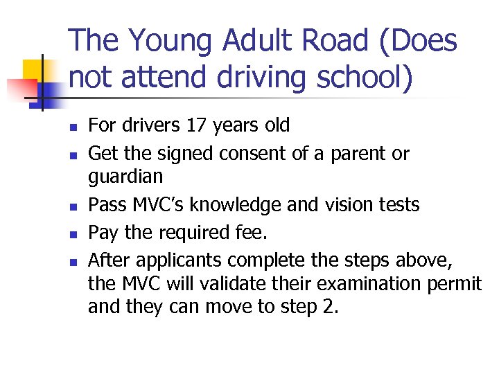 The Young Adult Road (Does not attend driving school) n n n For drivers