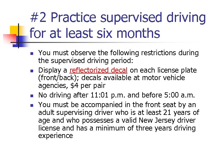 #2 Practice supervised driving for at least six months n n You must observe