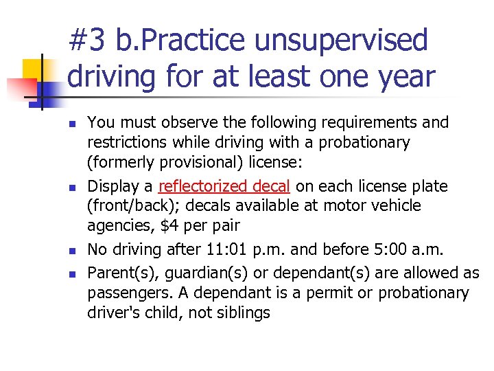 #3 b. Practice unsupervised driving for at least one year n n You must