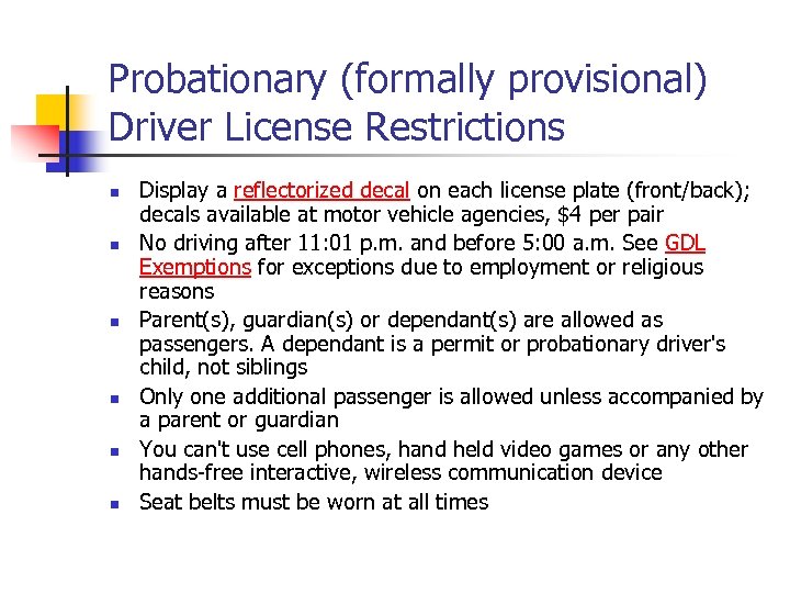 Probationary (formally provisional) Driver License Restrictions n n n Display a reflectorized decal on