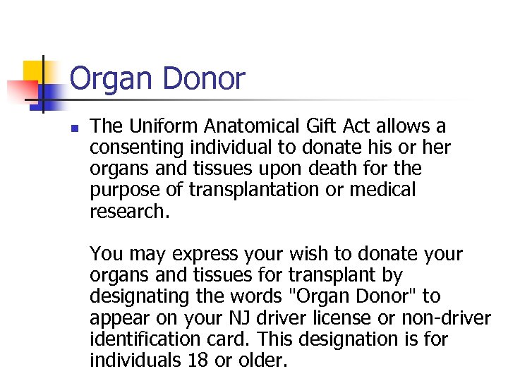 Organ Donor n The Uniform Anatomical Gift Act allows a consenting individual to donate