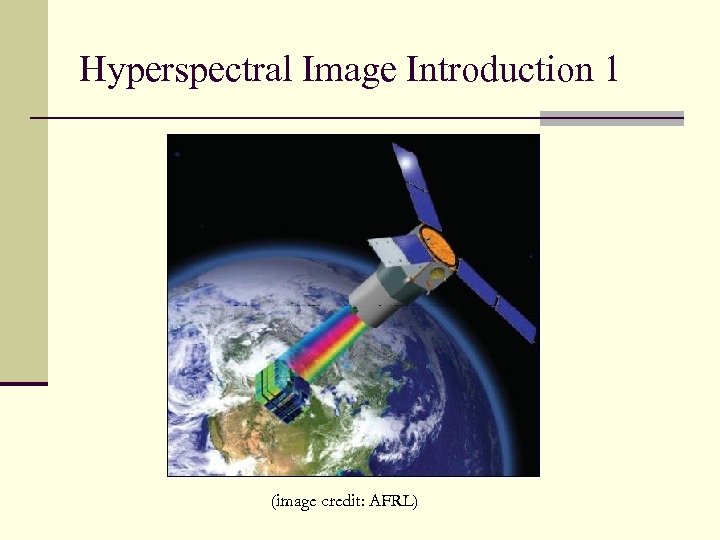 Hyperspectral Image Introduction 1 (image credit: AFRL) 