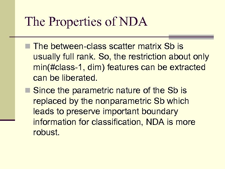 The Properties of NDA n The between-class scatter matrix Sb is usually full rank.